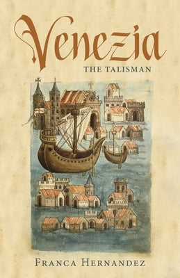 Venezia: The Talisman by Hernandez, Franca