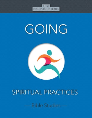 Going: Spiritual Practices by Rose Publishing