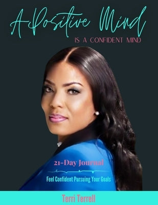 A Positive Mind Is a Confident Mind by Terrell, Terri