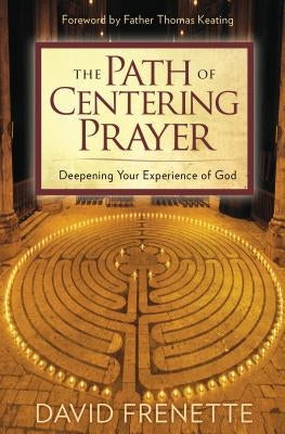 The Path of Centering Prayer by Frenette, David