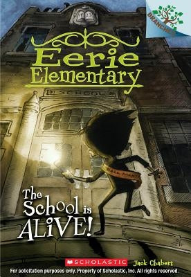 The School Is Alive!: A Branches Book (Eerie Elementary #1) by Chabert, Jack