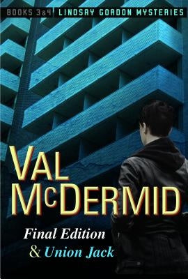 Final Edition and Union Jack: Lindsay Gordon Mysteries #3 and #4 by McDermid, Val