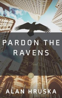Pardon the Ravens by Hruska, Alan