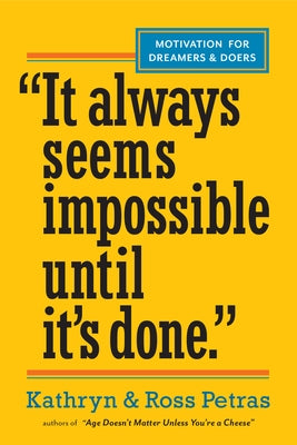 It Always Seems Impossible Until It's Done: Motivation for Dreamers & Doers by Petras, Kathryn