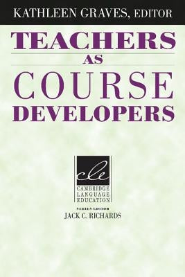 Teachers as Course Developers by Graves, Kathleen