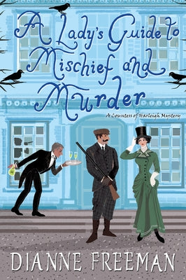 A Lady's Guide to Mischief and Murder by Freeman, Dianne