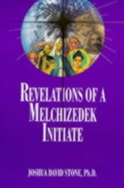 Revelations of a Melchizedek Initiate by Stone, Joshua David