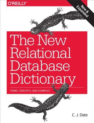 The New Relational Database Dictionary: Terms, Concepts, and Examples by Date, Chris J.