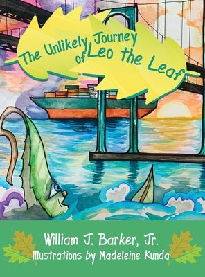 The Unlikely Journey of Leo the Leaf by Barker, William J.