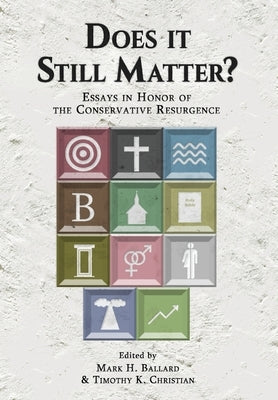 Does it Still Matter?: Essays in Honor of the Conservative Resurgence by Ballard, Mark H.