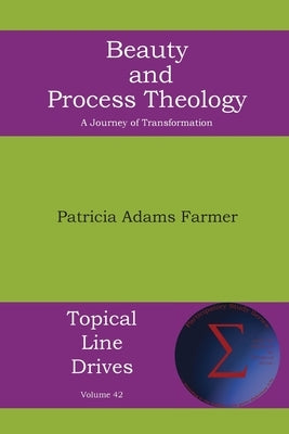 Beauty and Process Theology: A Journey of Transformation by Farmer, Patricia Adams