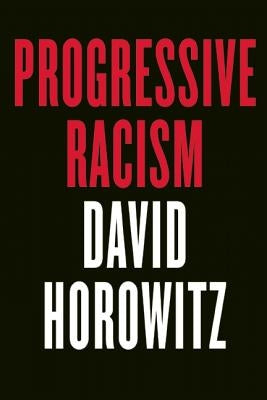 Progressive Racism by Horowitz, David
