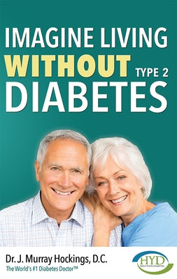 Imagine Living Without Type Two Diabetes (Revised & Updated) by Hockings, J. Murray