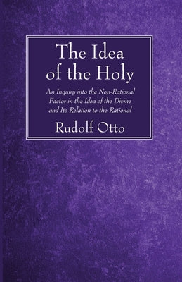 The Idea of the Holy by Otto, Rudolf