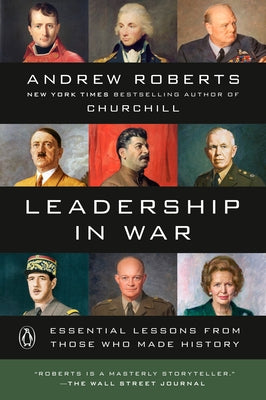 Leadership in War: Essential Lessons from Those Who Made History by Roberts, Andrew