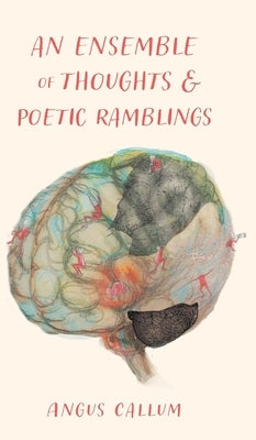 An Ensemble of Thoughts & Poetic Ramblings by Callum, Angus