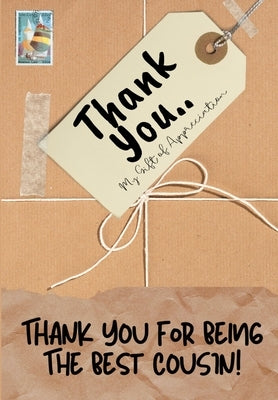 Thank You For Being The Best Cousin: My Gift Of Appreciation: Full Color Gift Book - Prompted Questions - 6.61 x 9.61 inch by Publishing Group, The Life Graduate