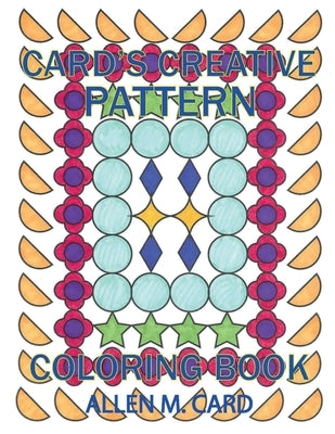 Card's Creative Pattern Coloring Book by Card, Allen M.
