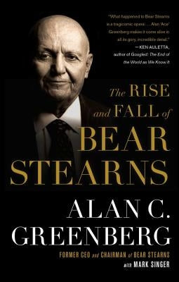 The Rise and Fall of Bear Stearns by Greenberg