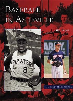 Baseball in Asheville by Ballew, Bill