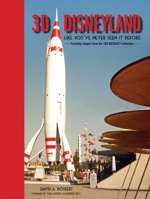 3D Disneyland: Like You've Never Seen It Before by Bossert, David