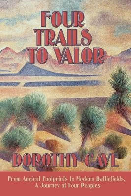 Four Trails to Valor by Cave, Dorothy