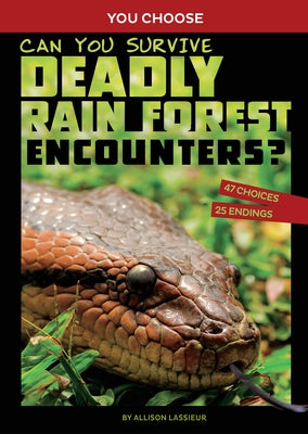 Can You Survive Deadly Rain Forest Encounters?: An Interactive Wilderness Adventure by Lassieur, Allison