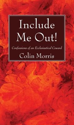 Include Me Out! by Morris, Colin