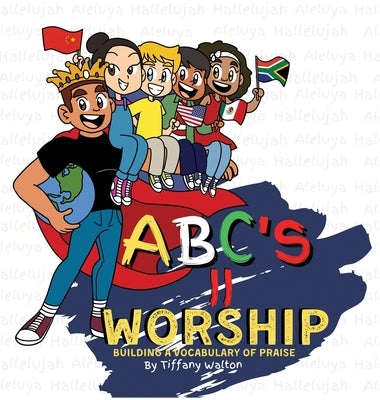ABC'S II Worship Building A Vocabulary of Praise by Walton, Tiffany Y.