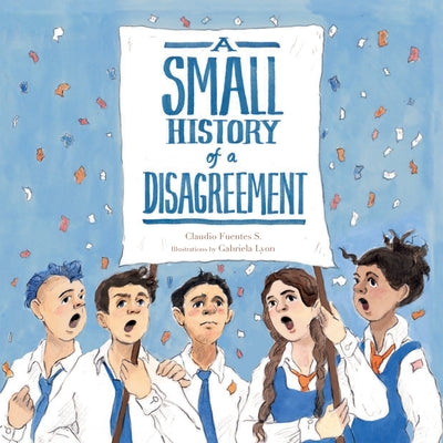 Small History of a Disagreement by Fuentes, Claudio
