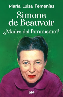 Simone de Beauvoir: Madre del Feminismo? by Femenías, María Luisa