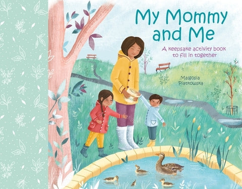 My Mommy and Me: A Keepsake Activity Book to Fill in Together by Piatkowska, Malgosia