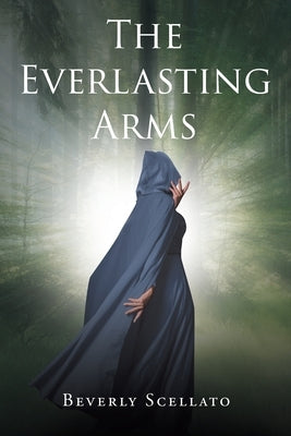 The Everlasting Arms by Scellato, Beverly