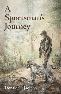 Sportsman's Journey by Jackson, Donald C.