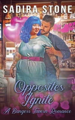 Opposites Ignite: Bangers Tavern Romance 2 by Stone, Sadira Strong