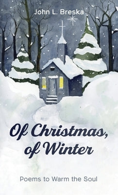Of Christmas, of Winter by Breska, John L.