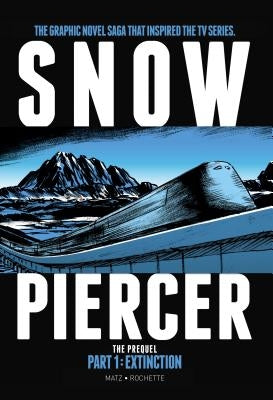 Snowpiercer the Prequel: Extinction by Matz