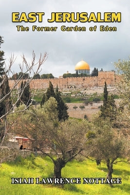 East Jerusalem: The Former Garden of Eden by Nottage, Isiah Lawrence