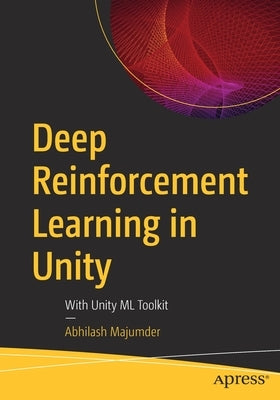 Deep Reinforcement Learning in Unity: With Unity ML Toolkit by Majumder, Abhilash