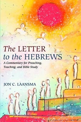 The Letter to the Hebrews by Laansma, Jon C.