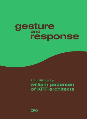Gesture and Response: William Pedersen of Kpf by Pedersen, William