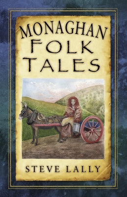 Monaghan Folk Tales by Lally, Steve