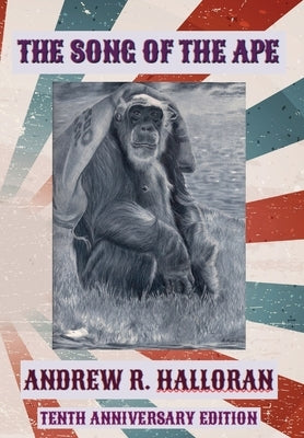 The Song of the Ape: Tenth Anniversary Edition by Halloran, Andrew R.