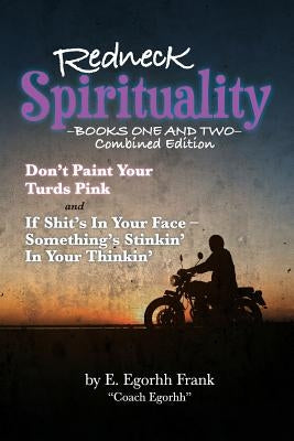 Redneck Spirituality: Books One and Two by Frank, Edmond Egorhh