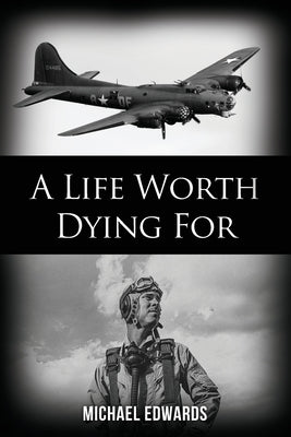A Life Worth Dying For by Edwards, Michael