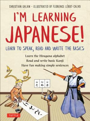 I'm Learning Japanese!: Learn to Speak, Read and Write the Basics by Galan, Christian