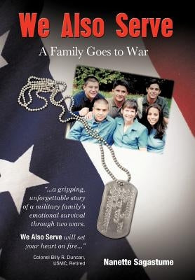 We Also Serve: A Family Goes to War by Sagastume, Nanette