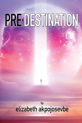 Pre-Destination by James-Akpojosevbe, Elizabeth