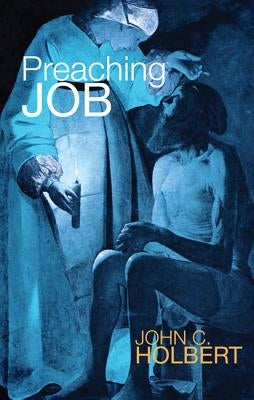 Preaching Job by Holbert, John C.