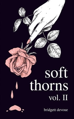 Soft Thorns Vol. II by Devoue, Bridgett